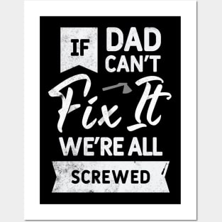 If Dad Can't Fix It, We're All Screwed Posters and Art